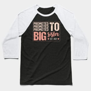 Promoted To Big Sister Est 2021 Baseball T-Shirt